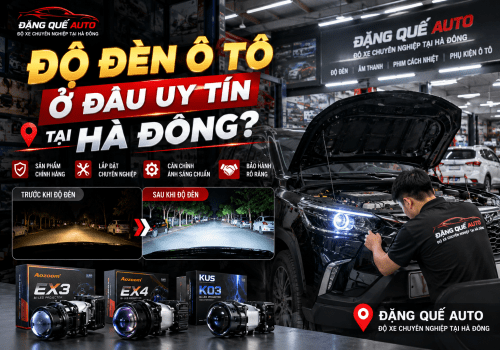 Độ đèn ô tô ở đâu uy tín tại Hà Đông? Đặng Quế Auto