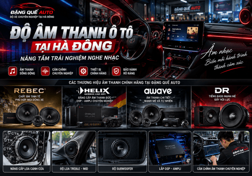 Độ âm thanh ô tô tại Hà Đông – Nâng tầm trải nghiệm cùng Đặng Quế Auto
